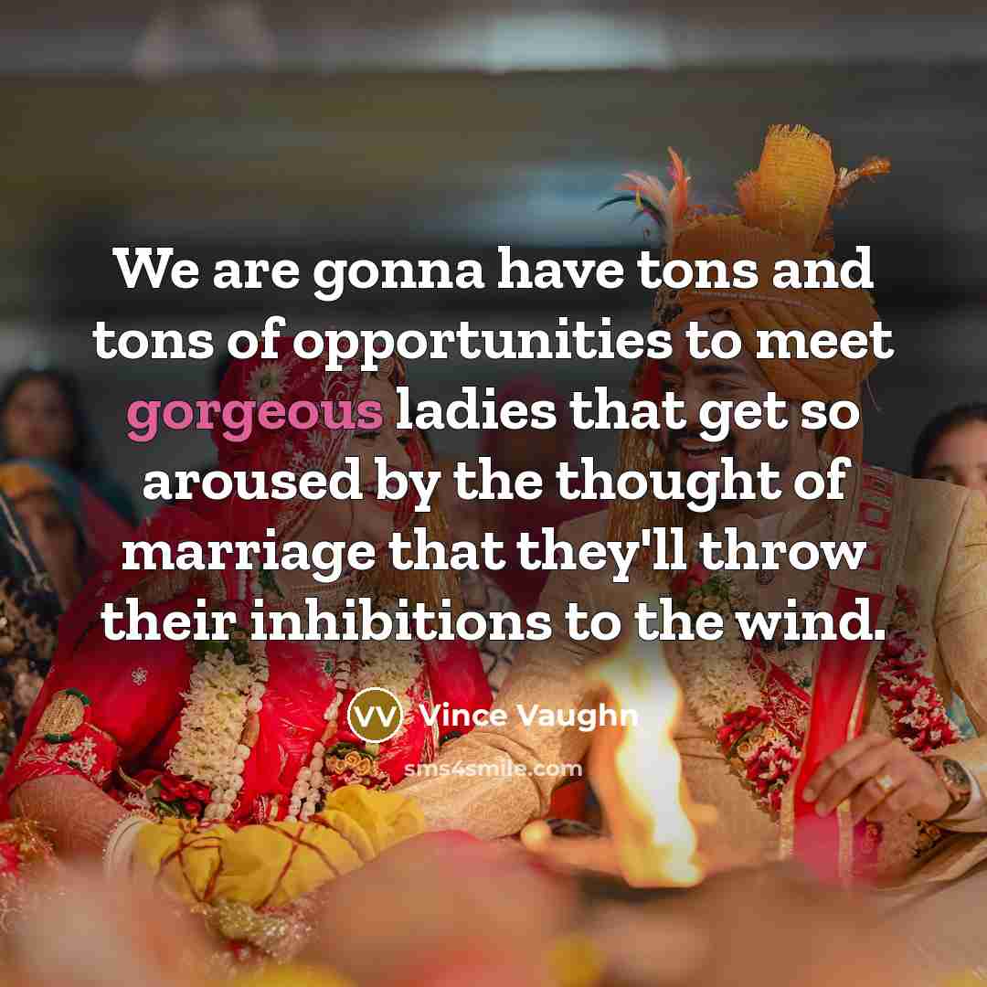 “We are gonna have tons and tons of opportunities to…” quote by Vince Vaughn