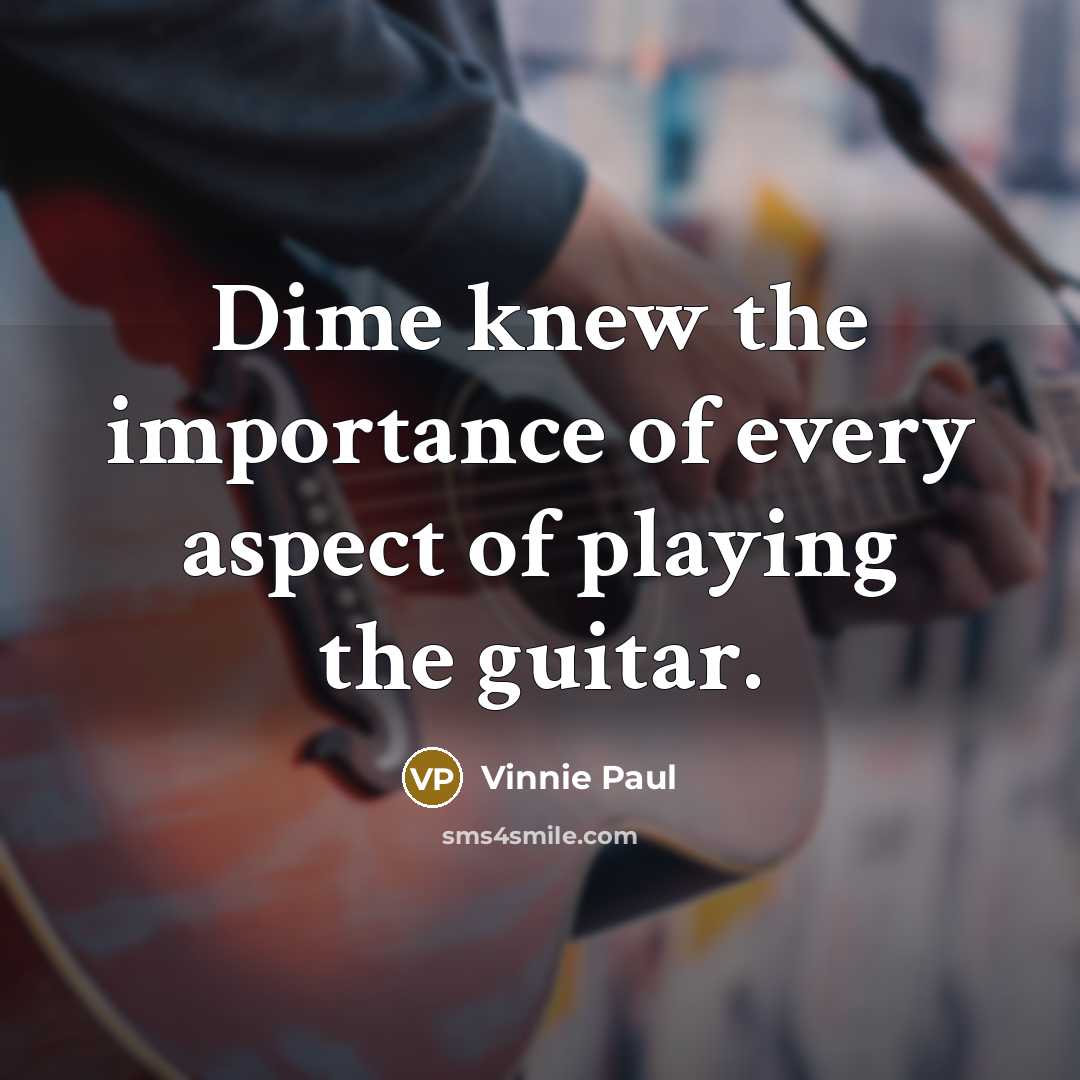 “Dime knew the importance of every aspect of playing the…” quote by Vinnie Paul