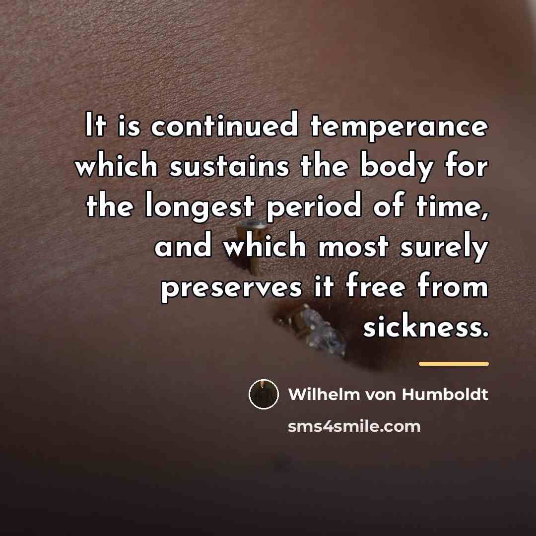 “It is continued temperance which sustains the body for the…” quote by Wilhelm von Humboldt