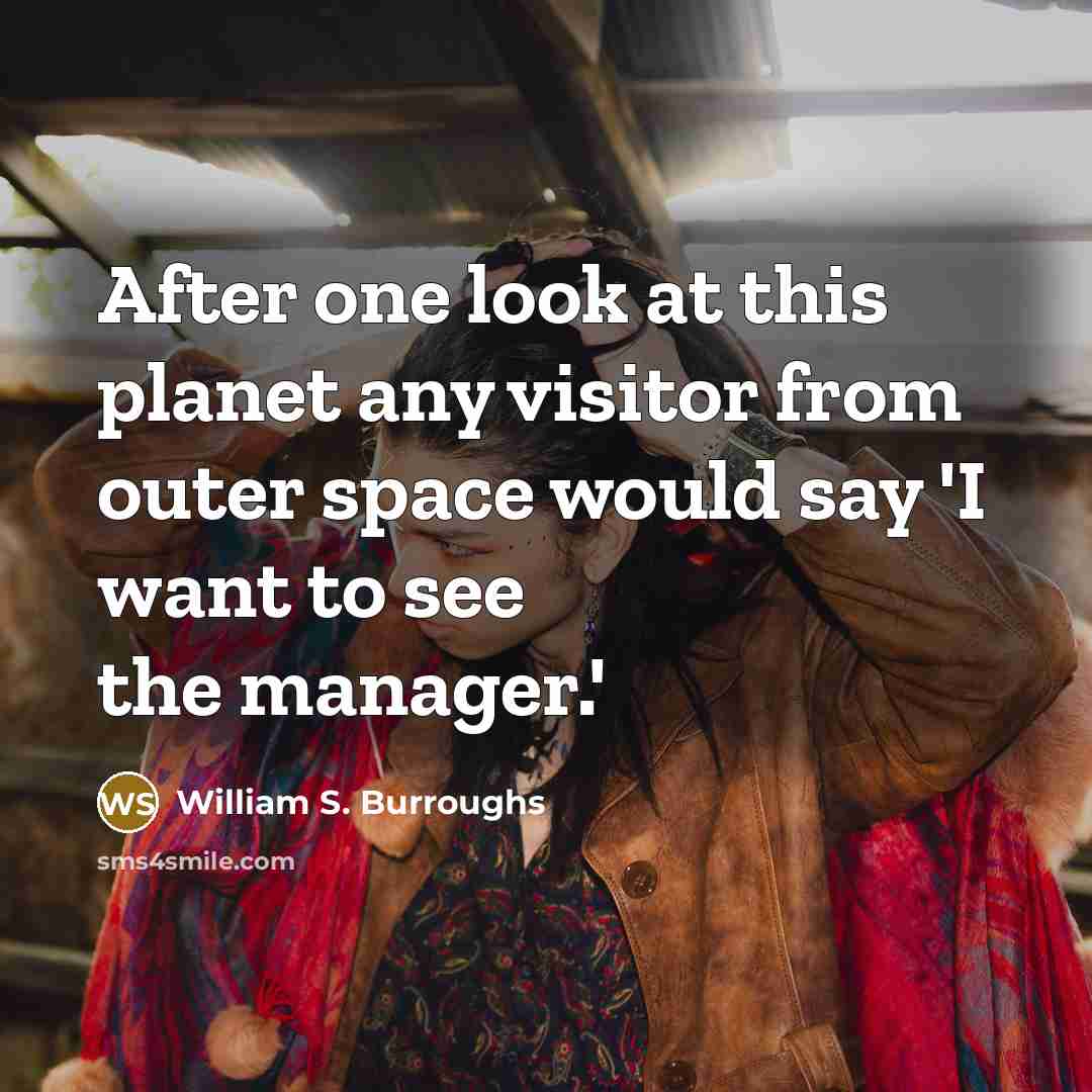 “After one look at this planet any visitor from outer…” quote by William S. Burroughs