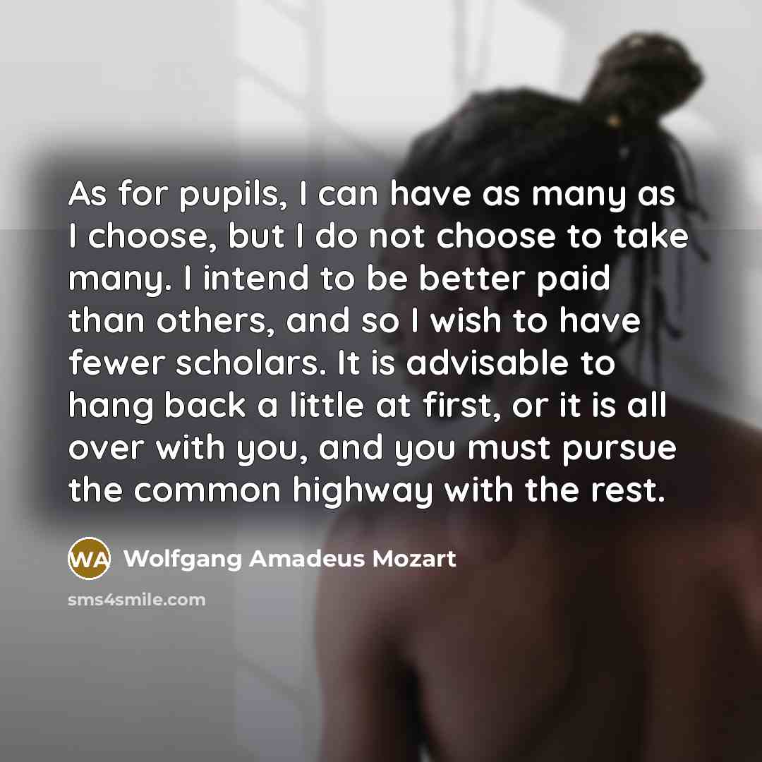 “As for pupils, I can have as many as I…” quote by Wolfgang Amadeus Mozart