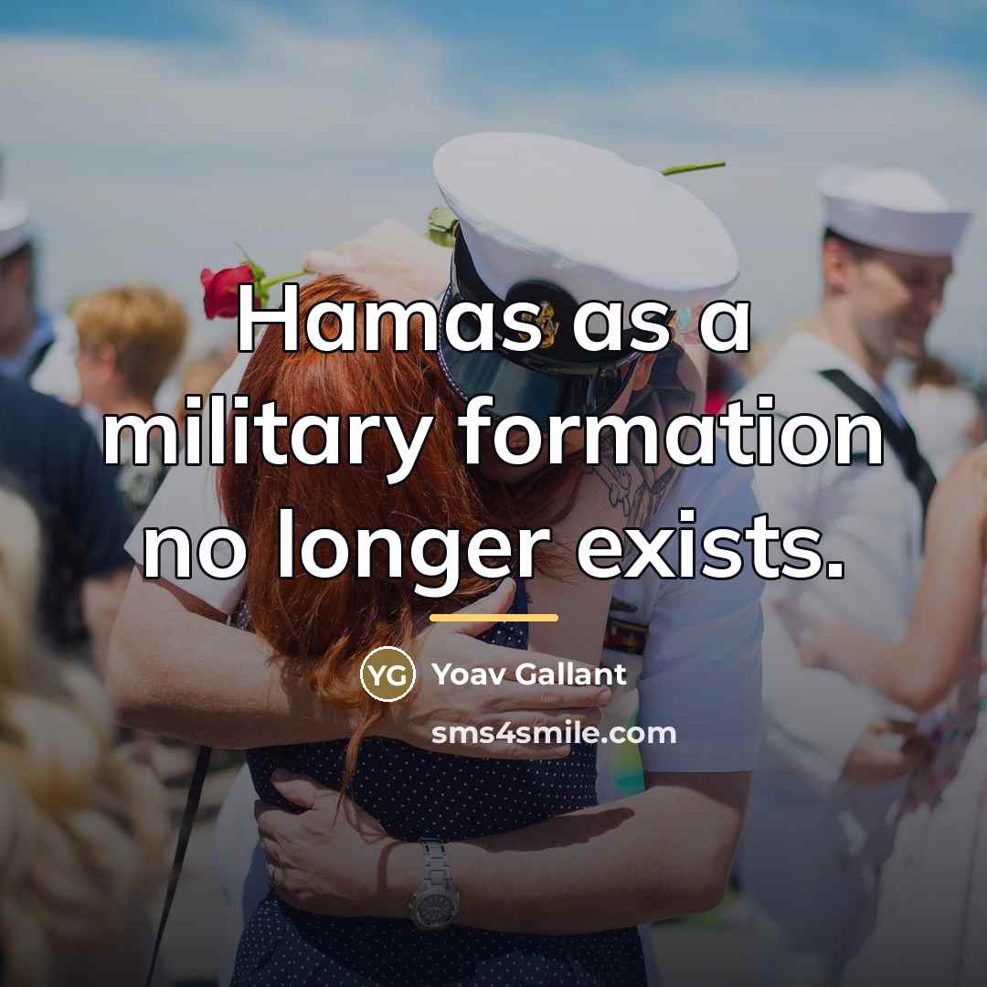 “Hamas as a military formation no longer exists.…” quote by Yoav Gallant