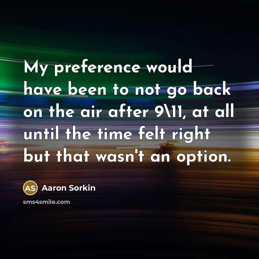 “My preference would have been to not go back on…” quote by Aaron Sorkin