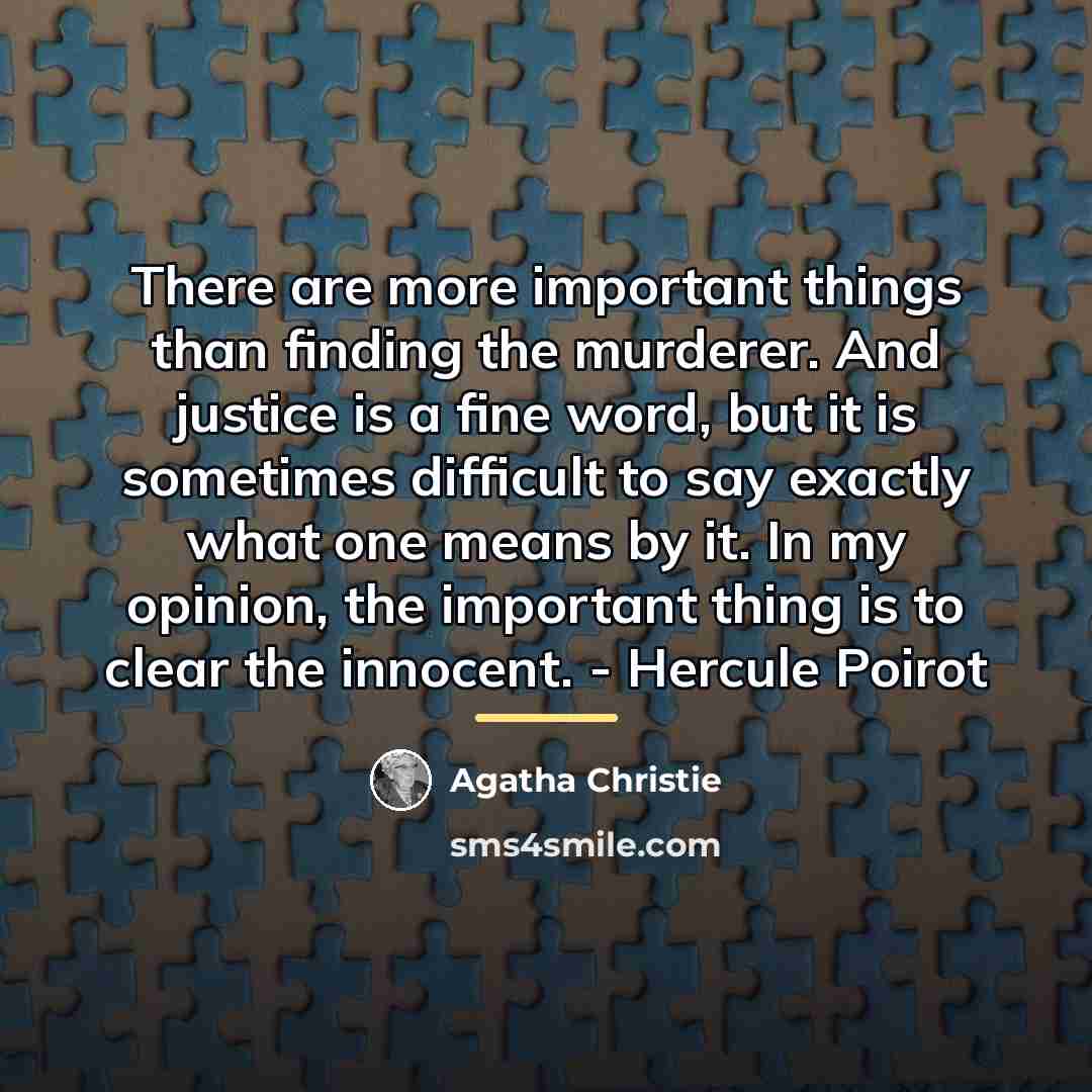 “There are more important things than finding the murderer. And…” quote by Agatha Christie