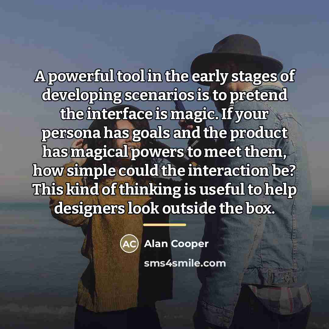 “A powerful tool in the early stages of developing scenarios…” quote by Alan Cooper