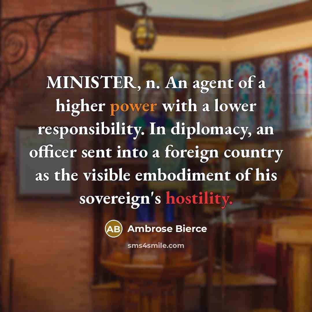 “MINISTER, n. An agent of a higher power with a…” quote by Ambrose Bierce