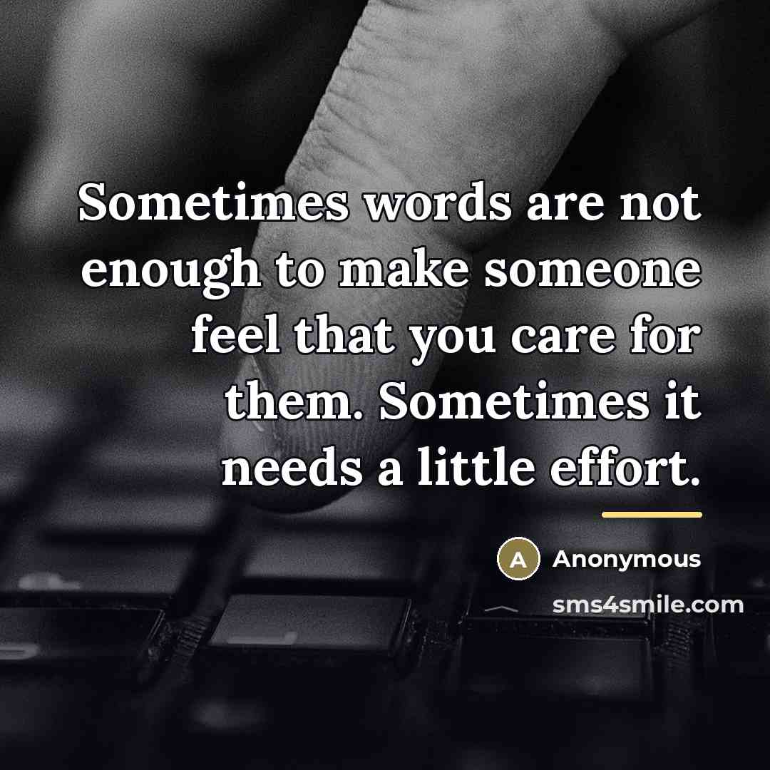 “Sometimes words are not enough to make someone feel that…” quote by Anonymous