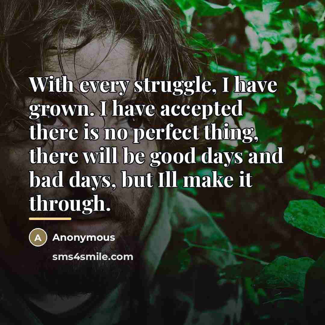 “With every struggle, I have grown. I have accepted there…” quote by Anonymous