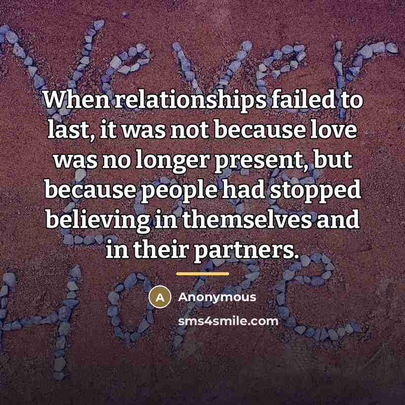 “When relationships failed to last, it was not because love…” quote by Anonymous