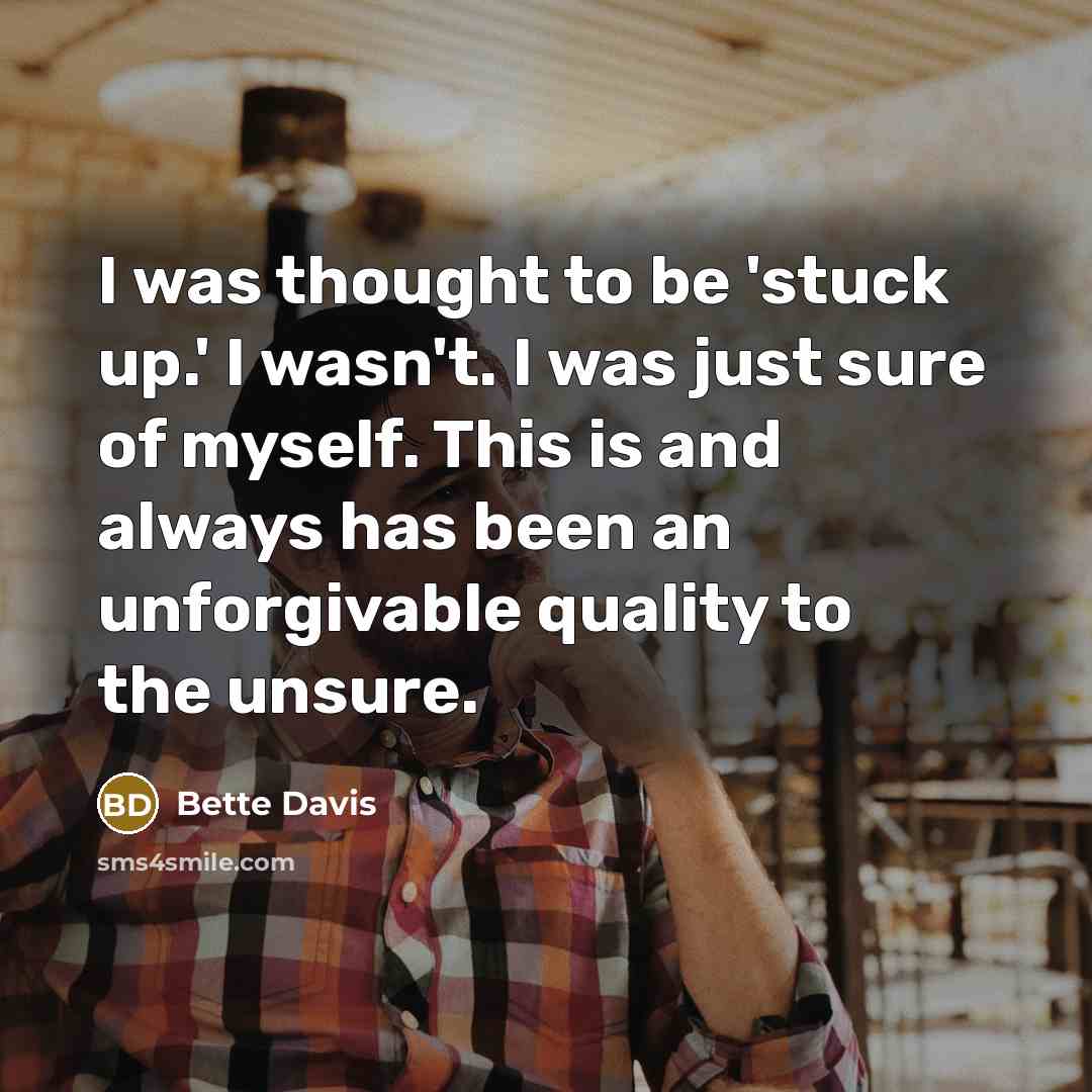 “I was thought to be 'stuck up.' I wasn't. I…” quote by Bette Davis