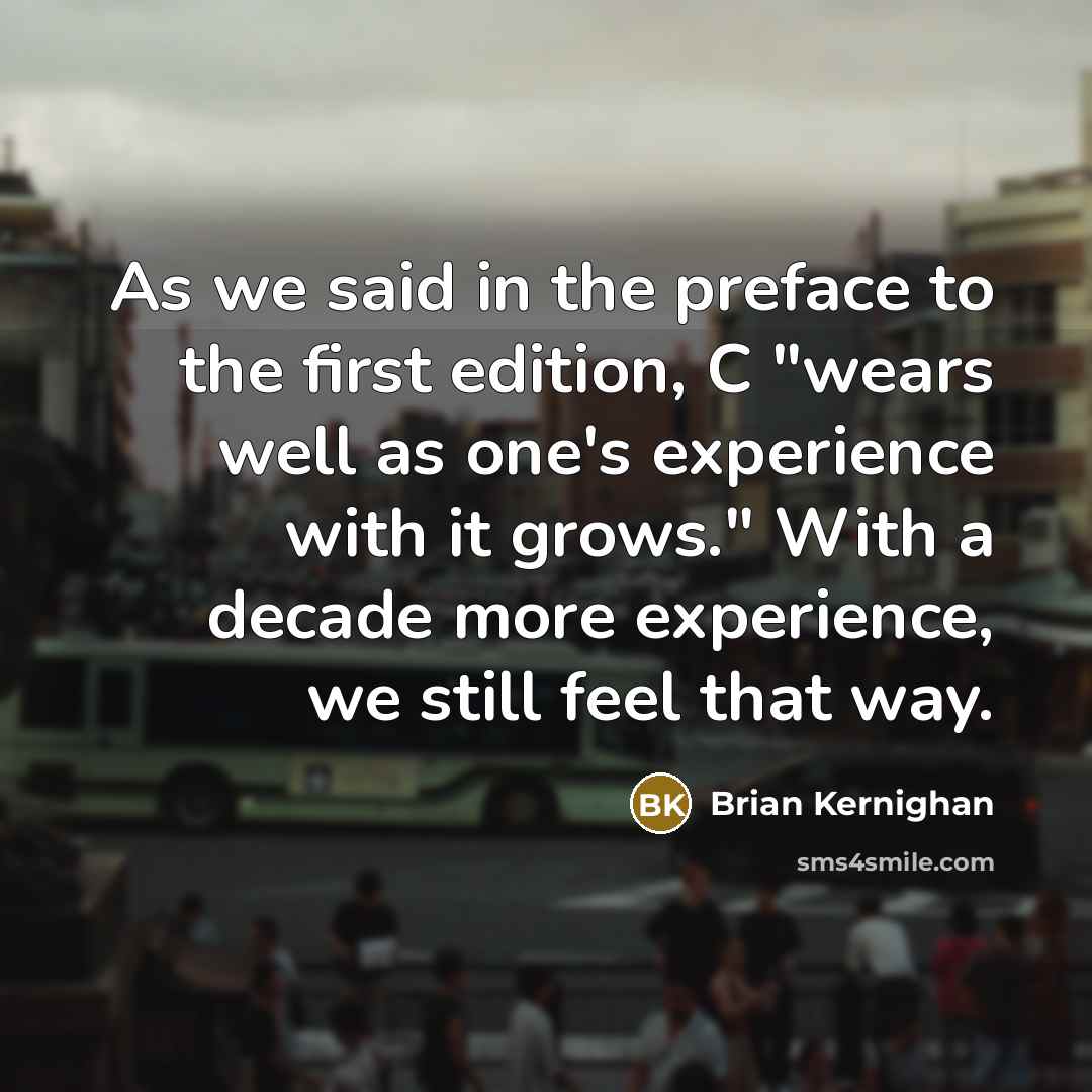“As we said in the preface to the first edition,…” quote by Brian Kernighan