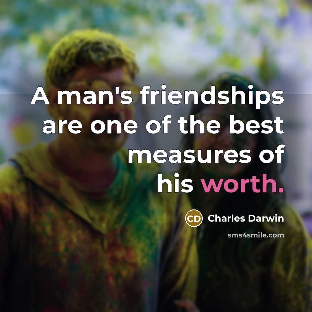 “A man's friendships are one of the best measures of…” quote by Charles Darwin