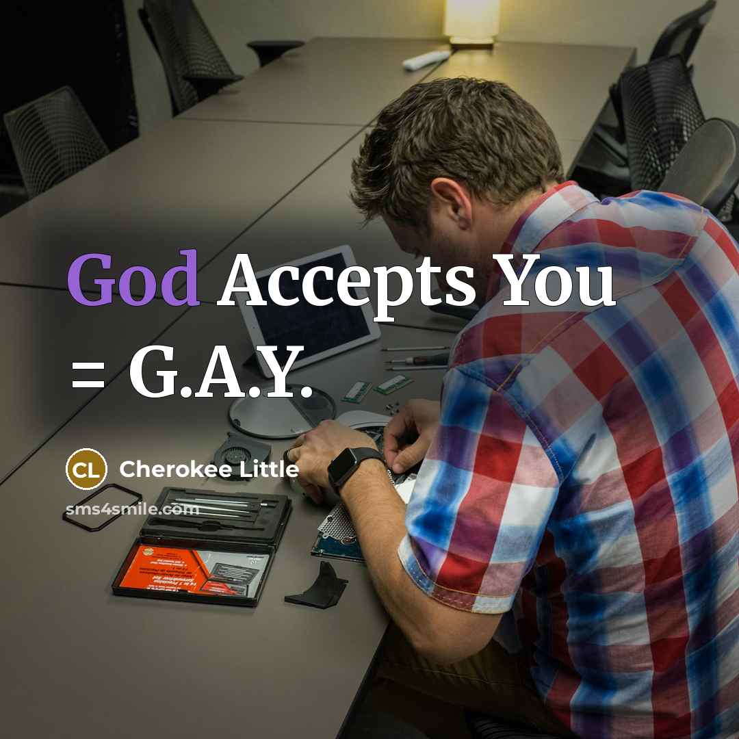“God Accepts You = G.A.Y.…” quote by Cherokee Little