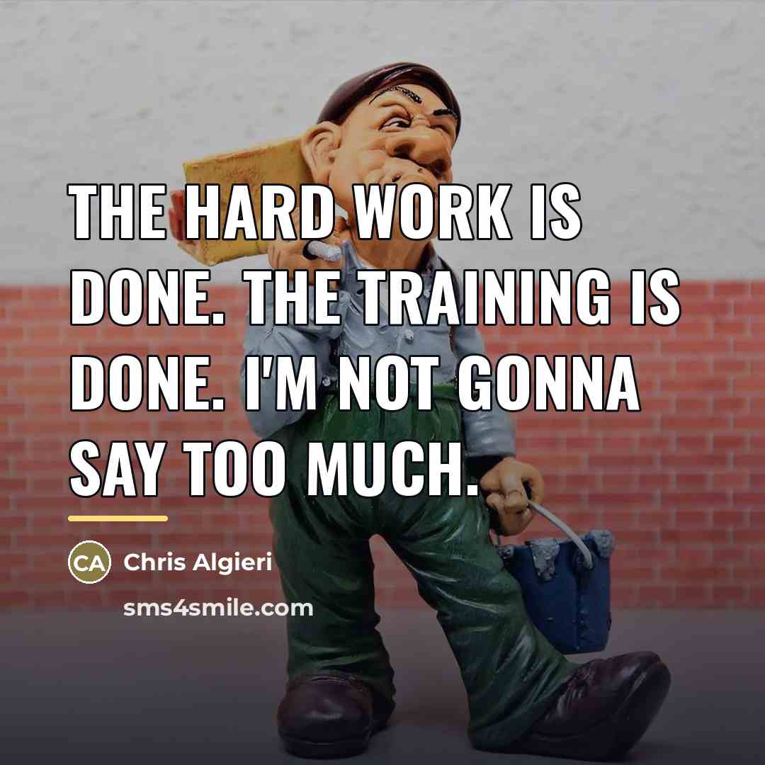 “The hard work is done. The training is done. I'm…” quote by Chris Algieri