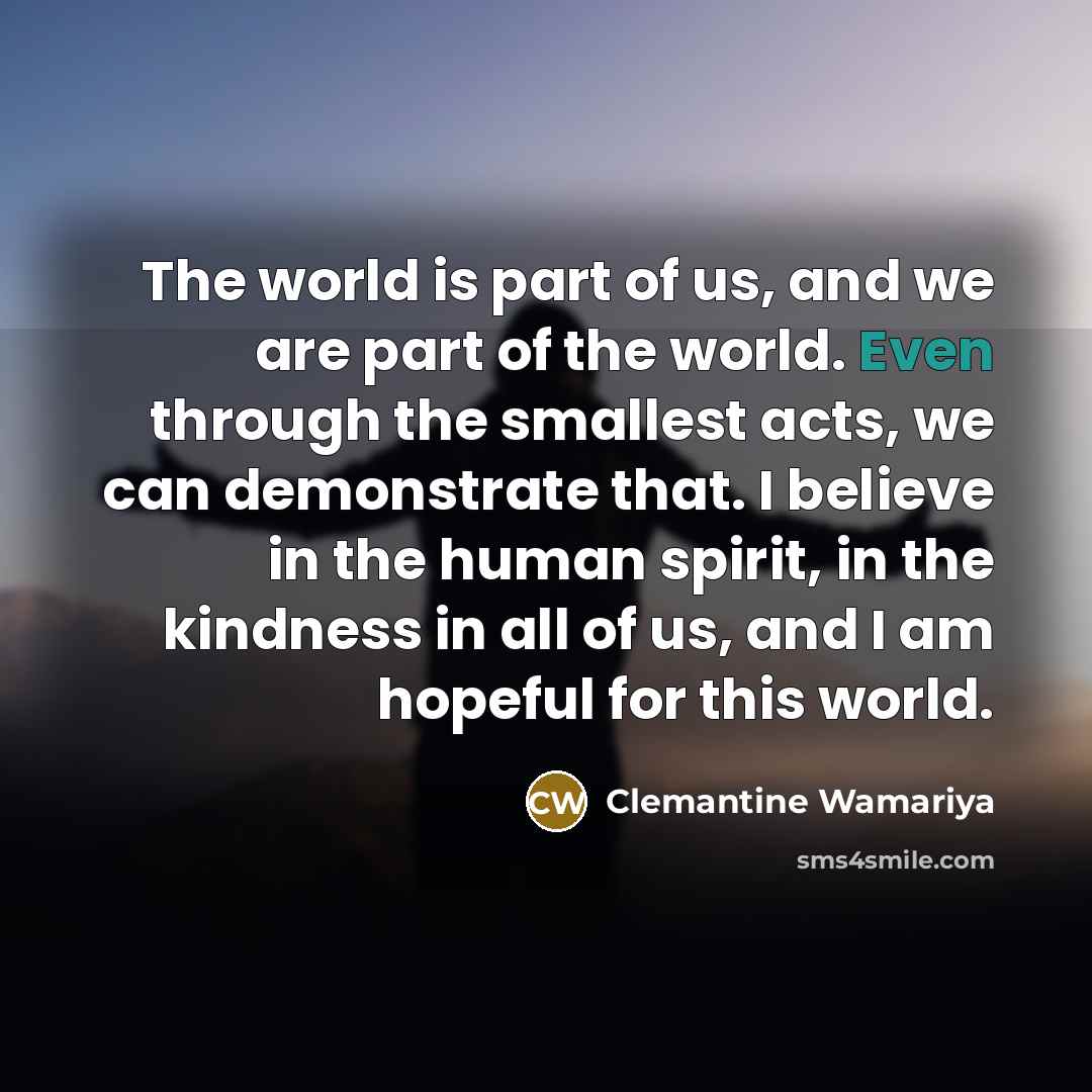 “The world is part of us, and we are part…” quote by Clemantine Wamariya