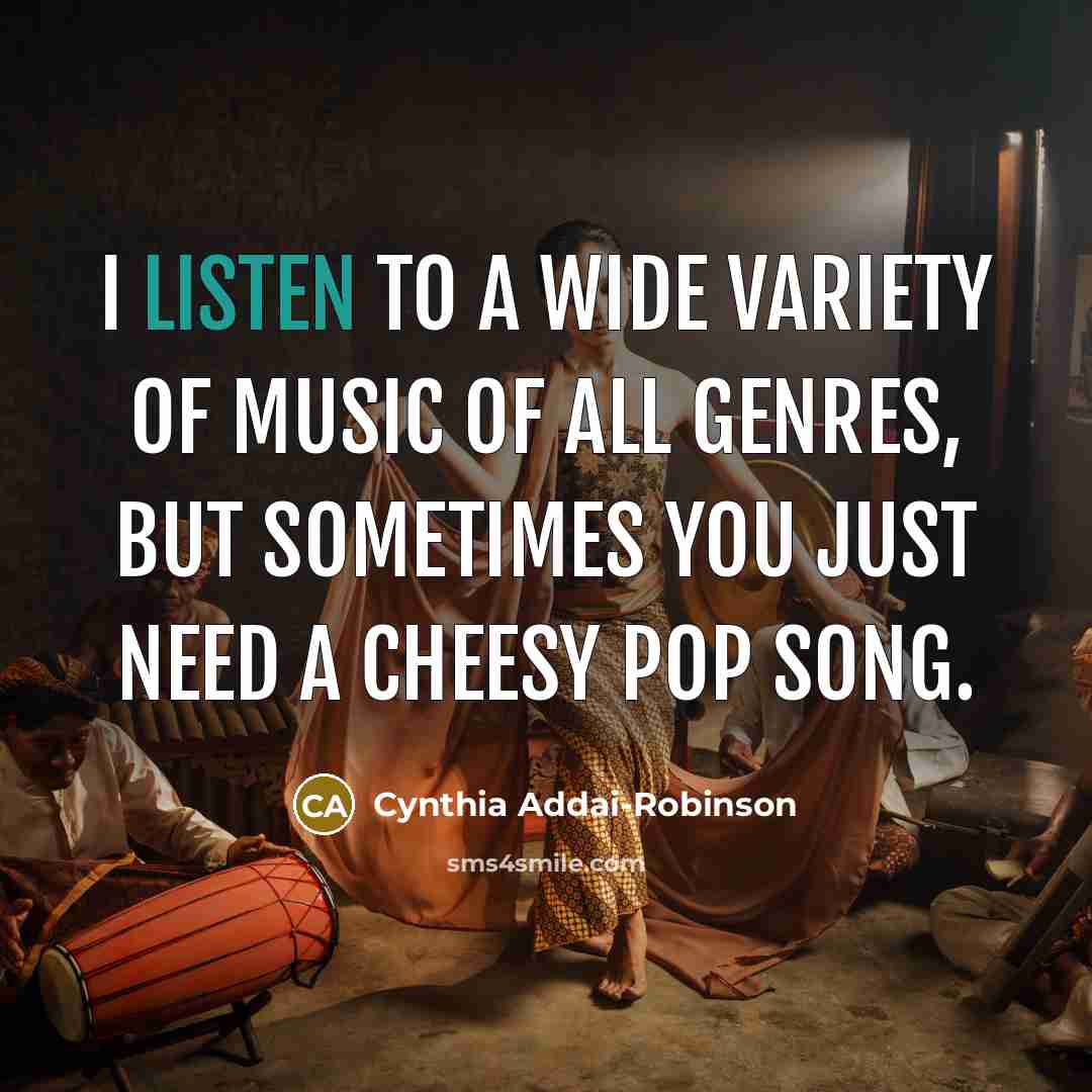“I listen to a wide variety of music of all…” quote by Cynthia Addai-Robinson