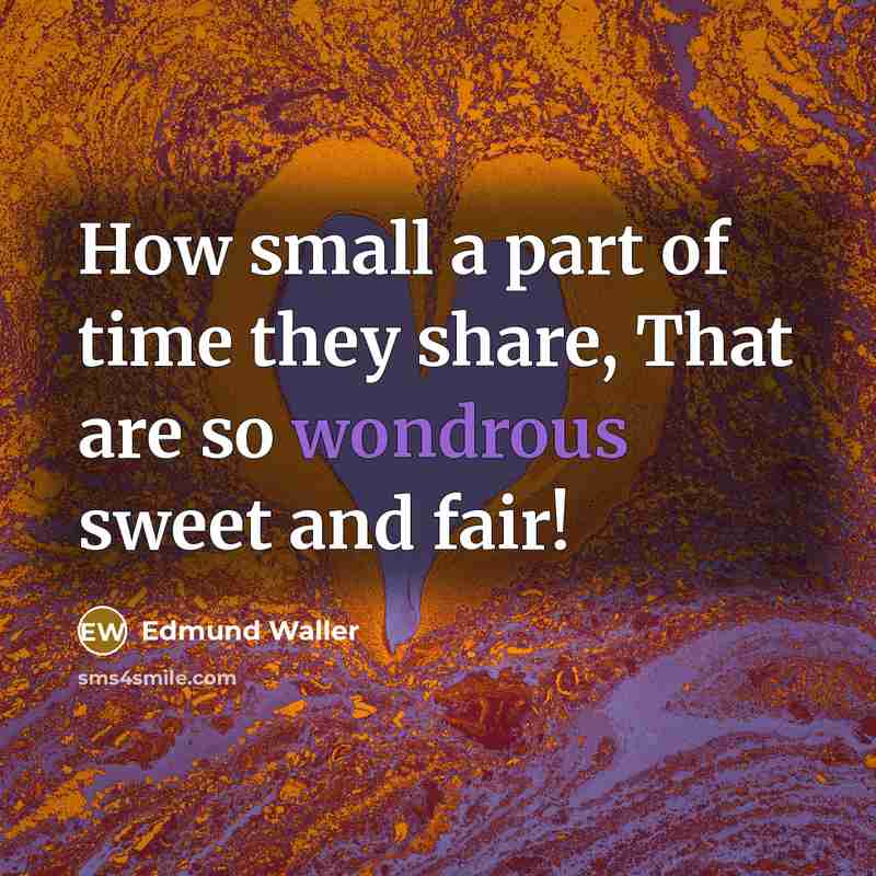 “How small a part of time they share, That are…” quote by Edmund Waller