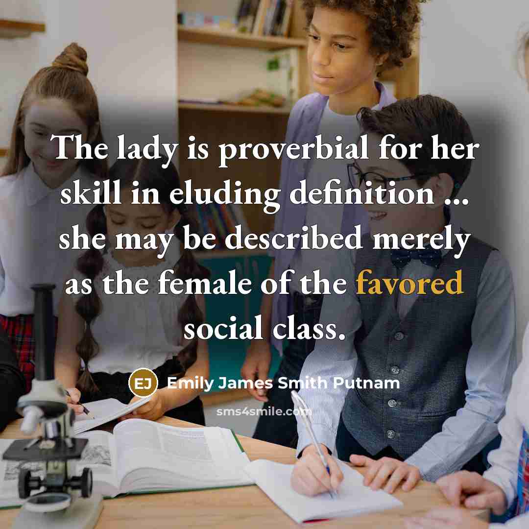 “The lady is proverbial for her skill in eluding definition…” quote by Emily James Smith Putnam