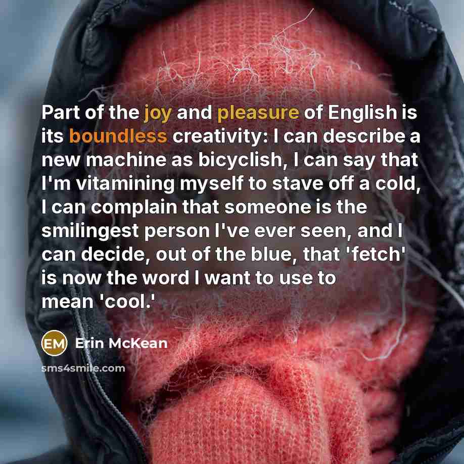 “Part of the joy and pleasure of English is its…” quote by Erin McKean