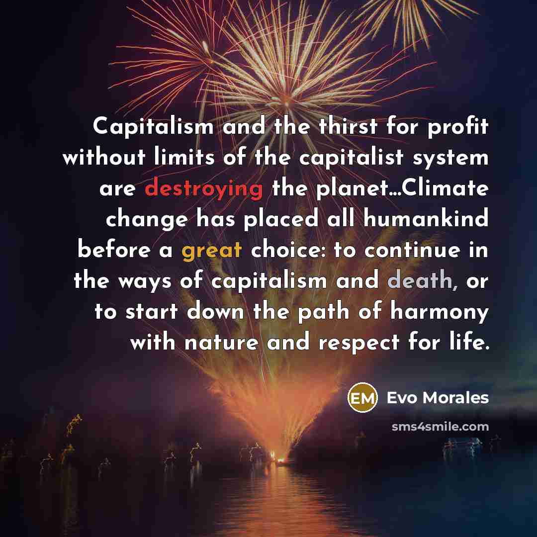 “Capitalism and the thirst for profit without limits of the…” quote by Evo Morales