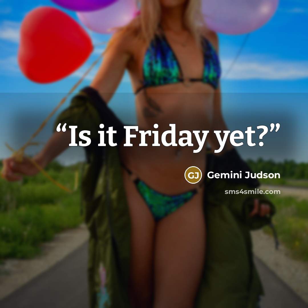 “Is it Friday yet?” quote by Gemini Judson