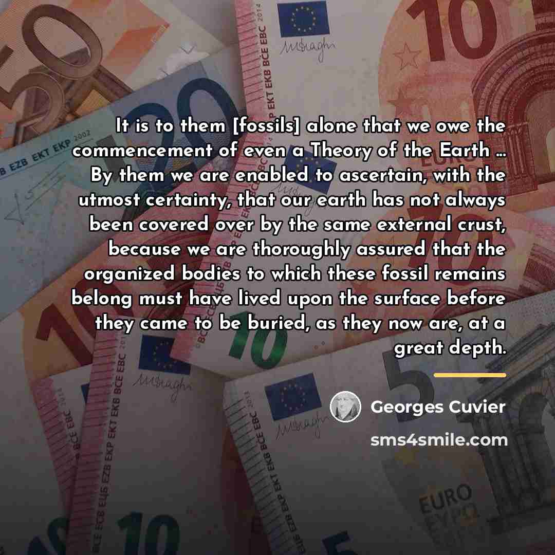 “It is to them [fossils] alone that we owe the…” quote by Georges Cuvier