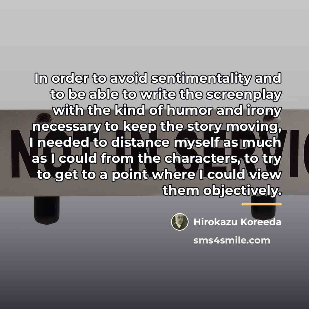 “In order to avoid sentimentality and to be able to…” quote by Hirokazu Koreeda
