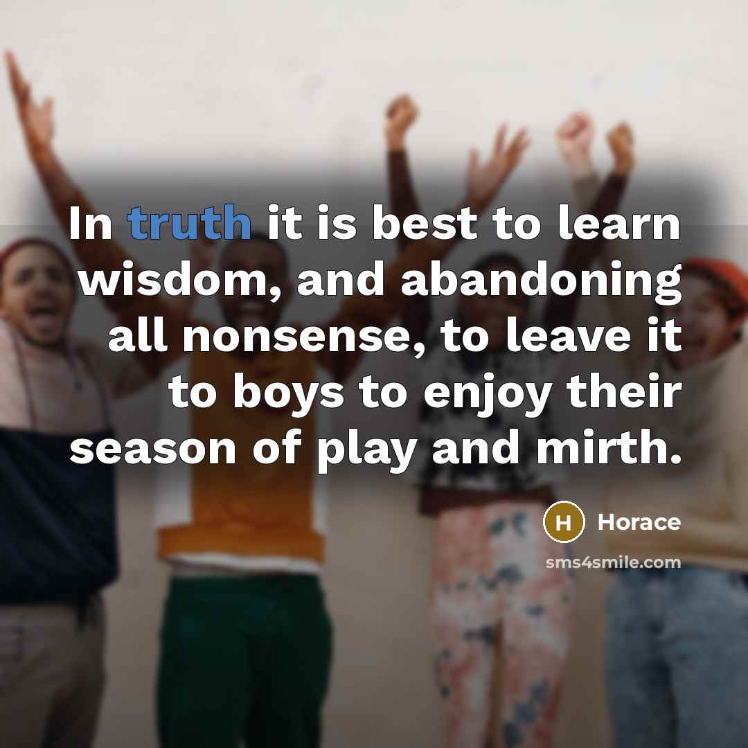“In truth it is best to learn wisdom, and abandoning…” quote by Horace