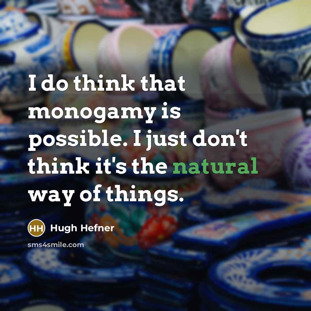 “I do think that monogamy is possible. I just don't…” quote by Hugh Hefner