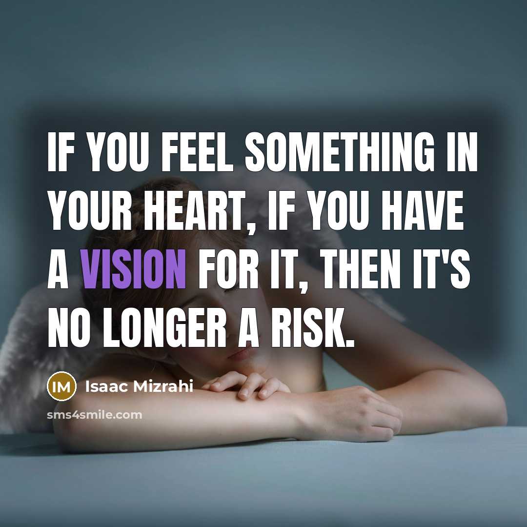 “If you feel something in your heart, if you have…” quote by Isaac Mizrahi