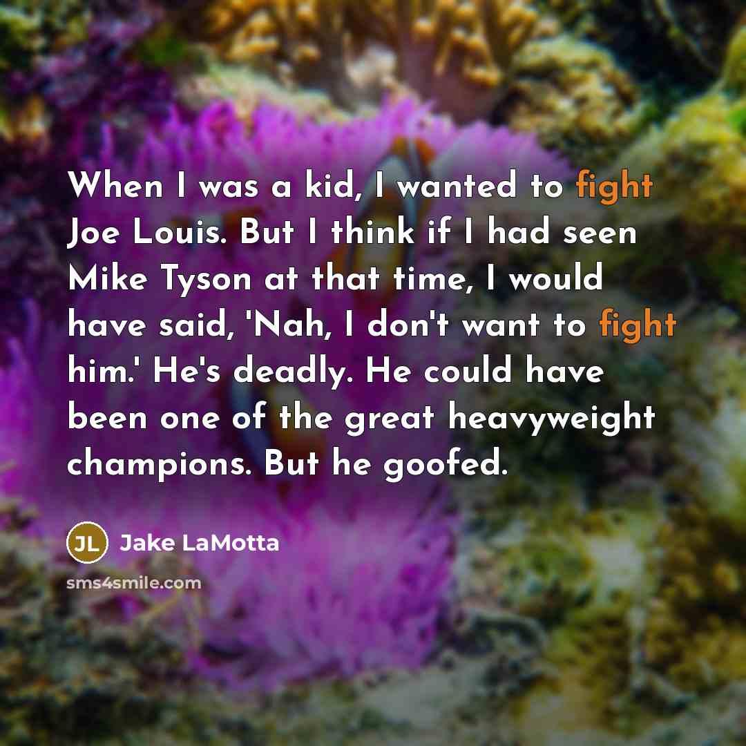 “When I was a kid, I wanted to fight Joe…” quote by Jake LaMotta