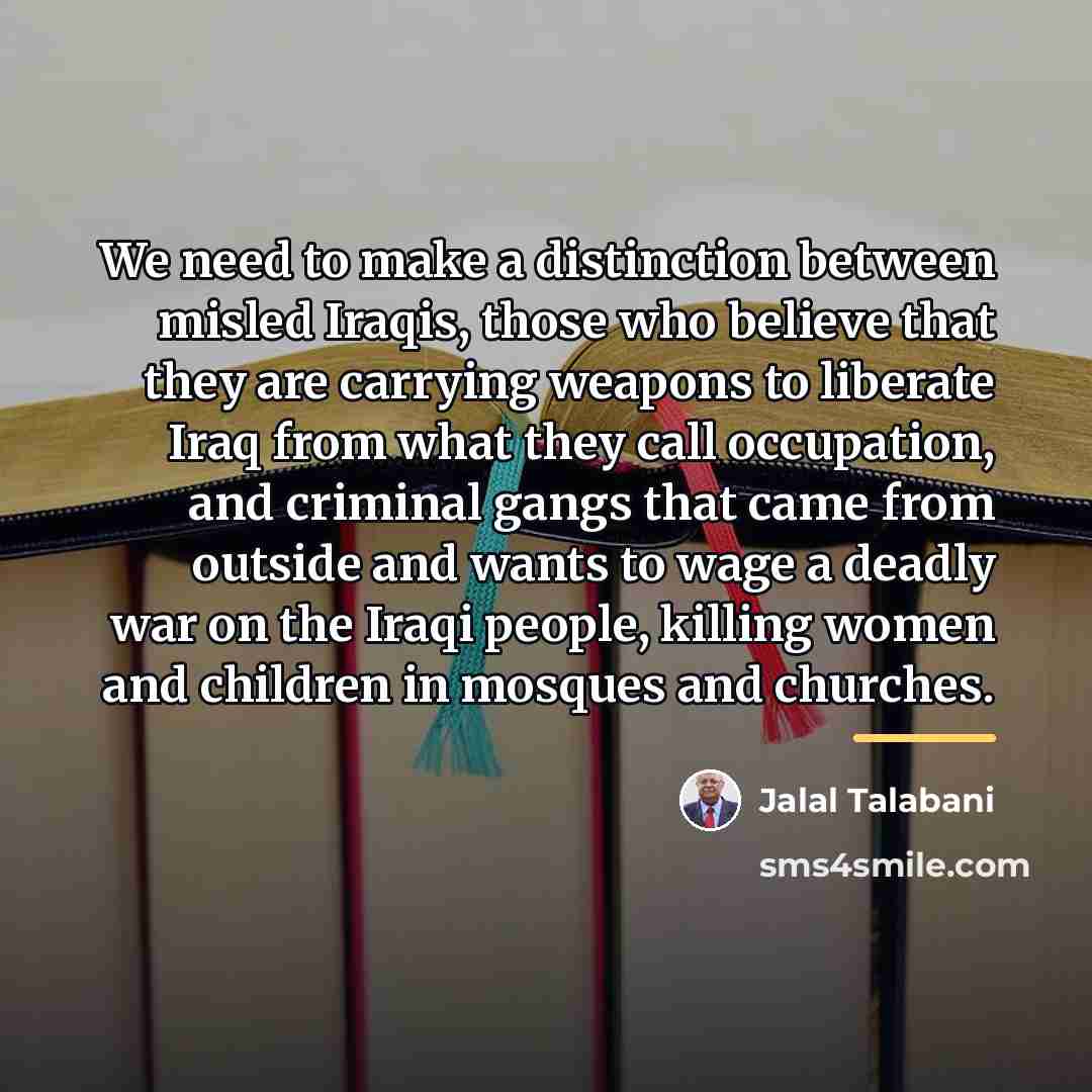 “We need to make a distinction between misled Iraqis, those…” quote by Jalal Talabani