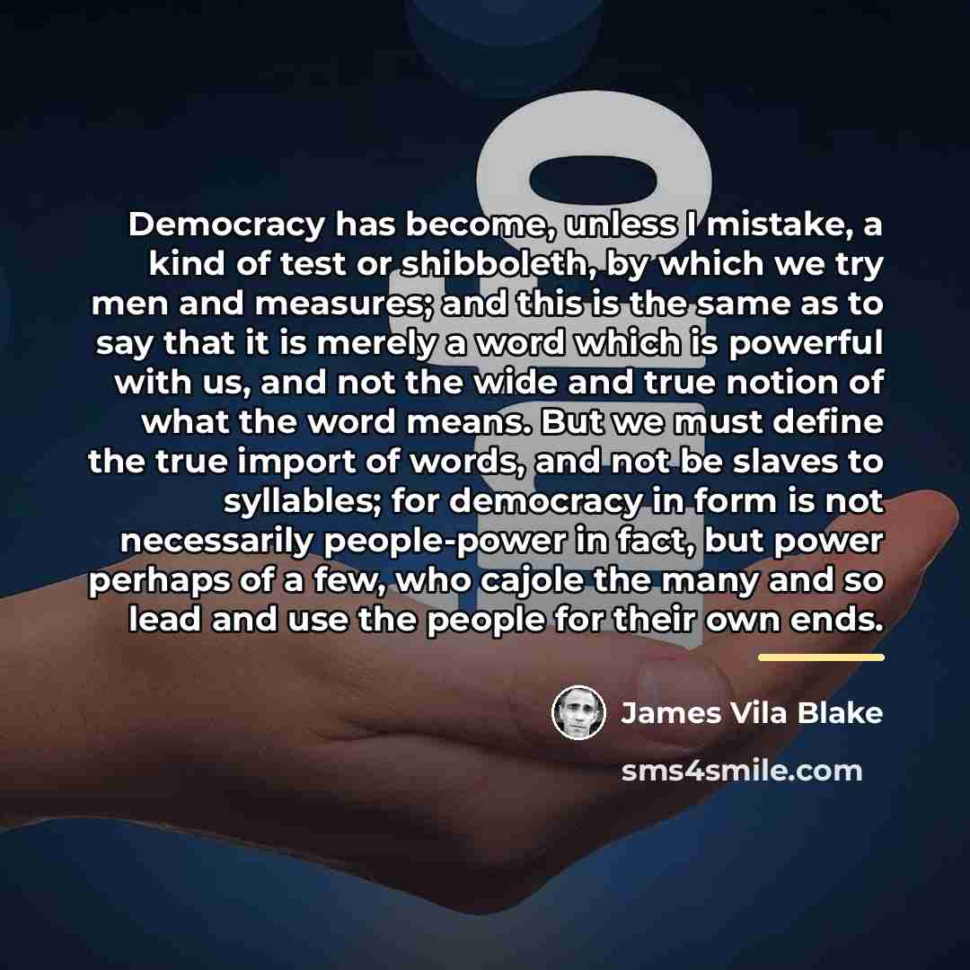 “Democracy has become, unless I mistake, a kind of test…” quote by James Vila Blake