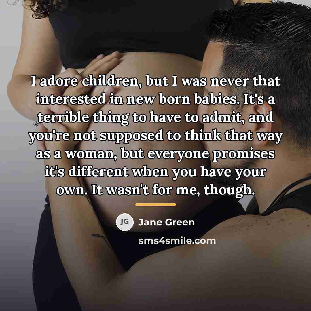 “I adore children, but I was never that interested in…” quote by Jane Green