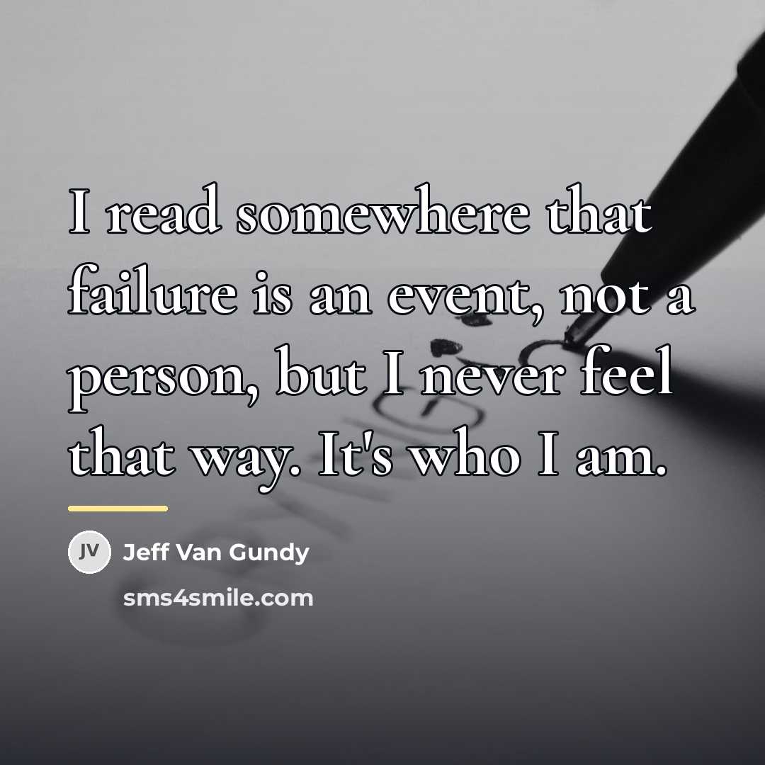 “I read somewhere that failure is an event, not a…” quote by Jeff Van Gundy