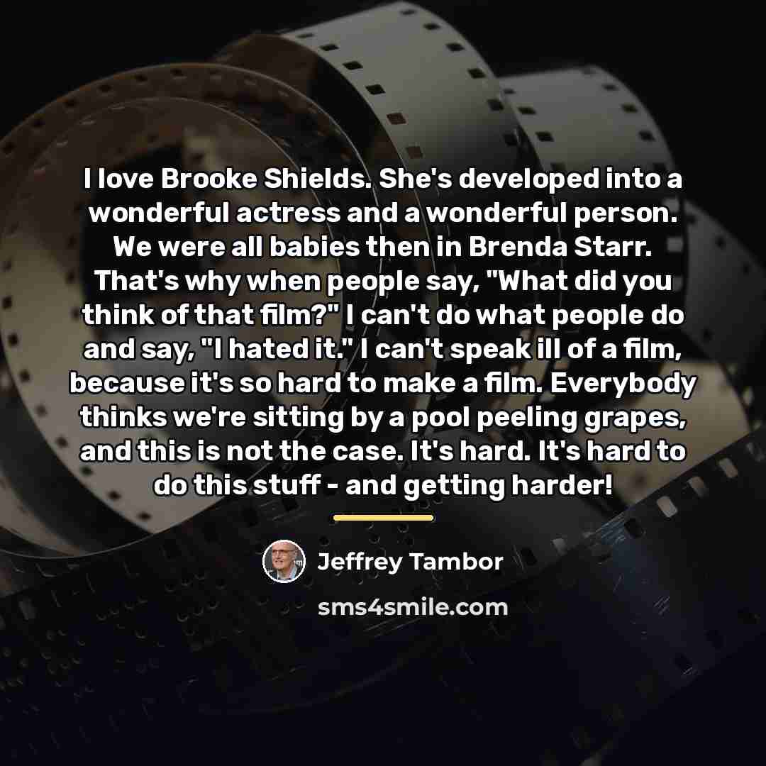 “I love Brooke Shields. She's developed into a wonderful actress…” quote by Jeffrey Tambor