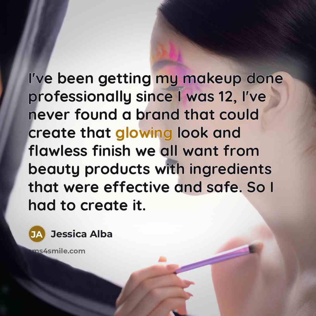 “I've been getting my makeup done professionally since I was…” quote by Jessica Alba