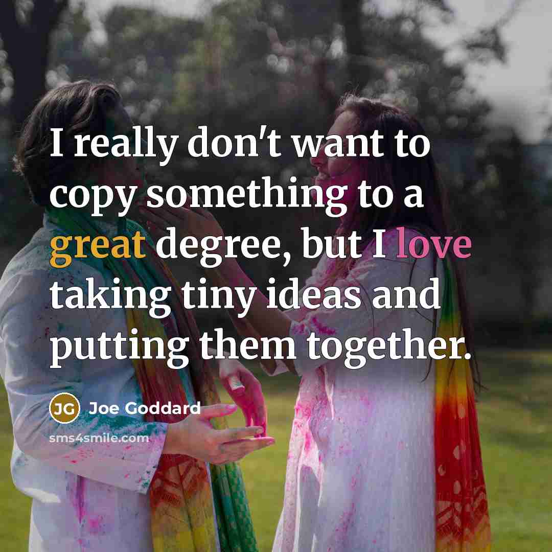 “I really don't want to copy something to a great…” quote by Joe Goddard