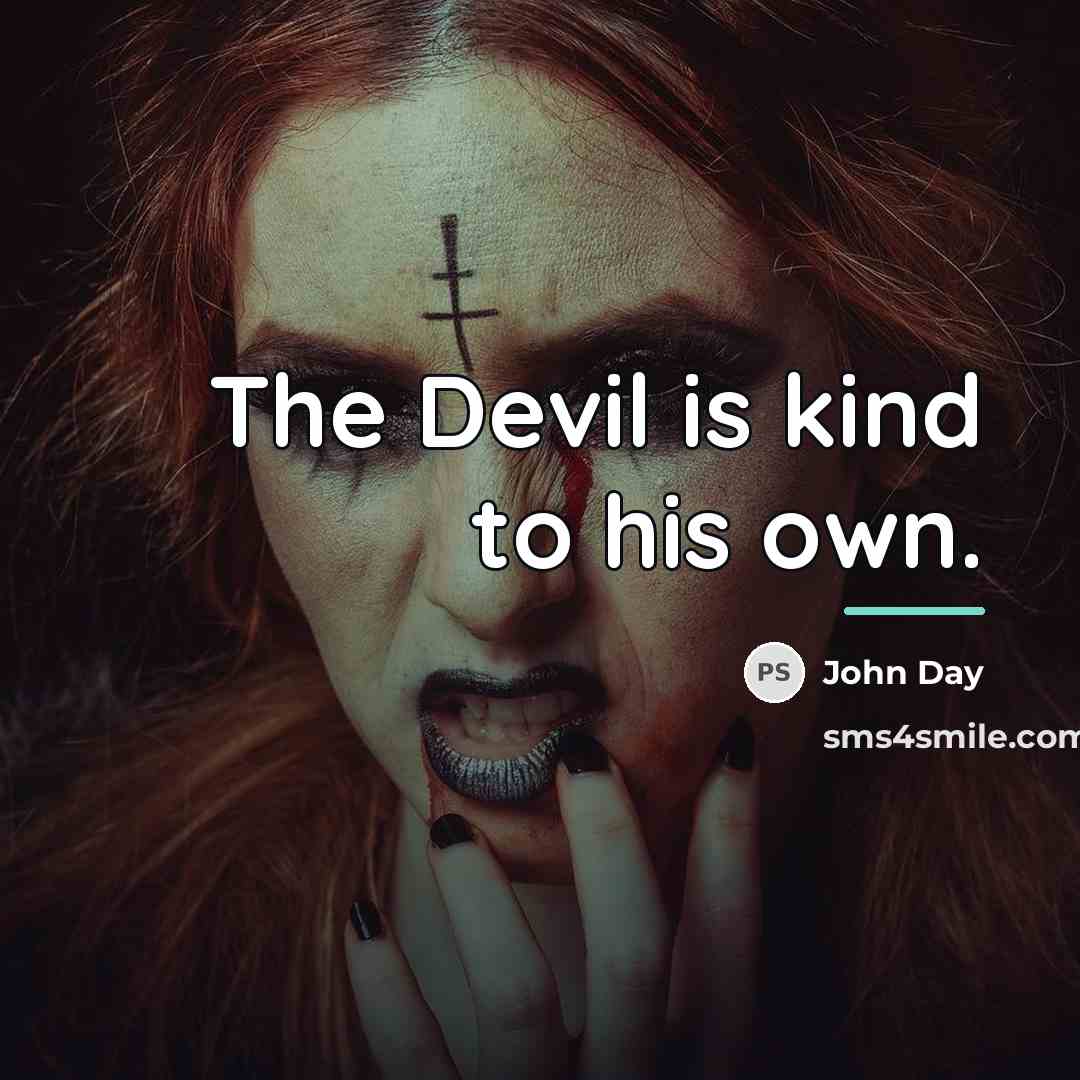 “The Devil is kind to his own.…” quote by John Day
