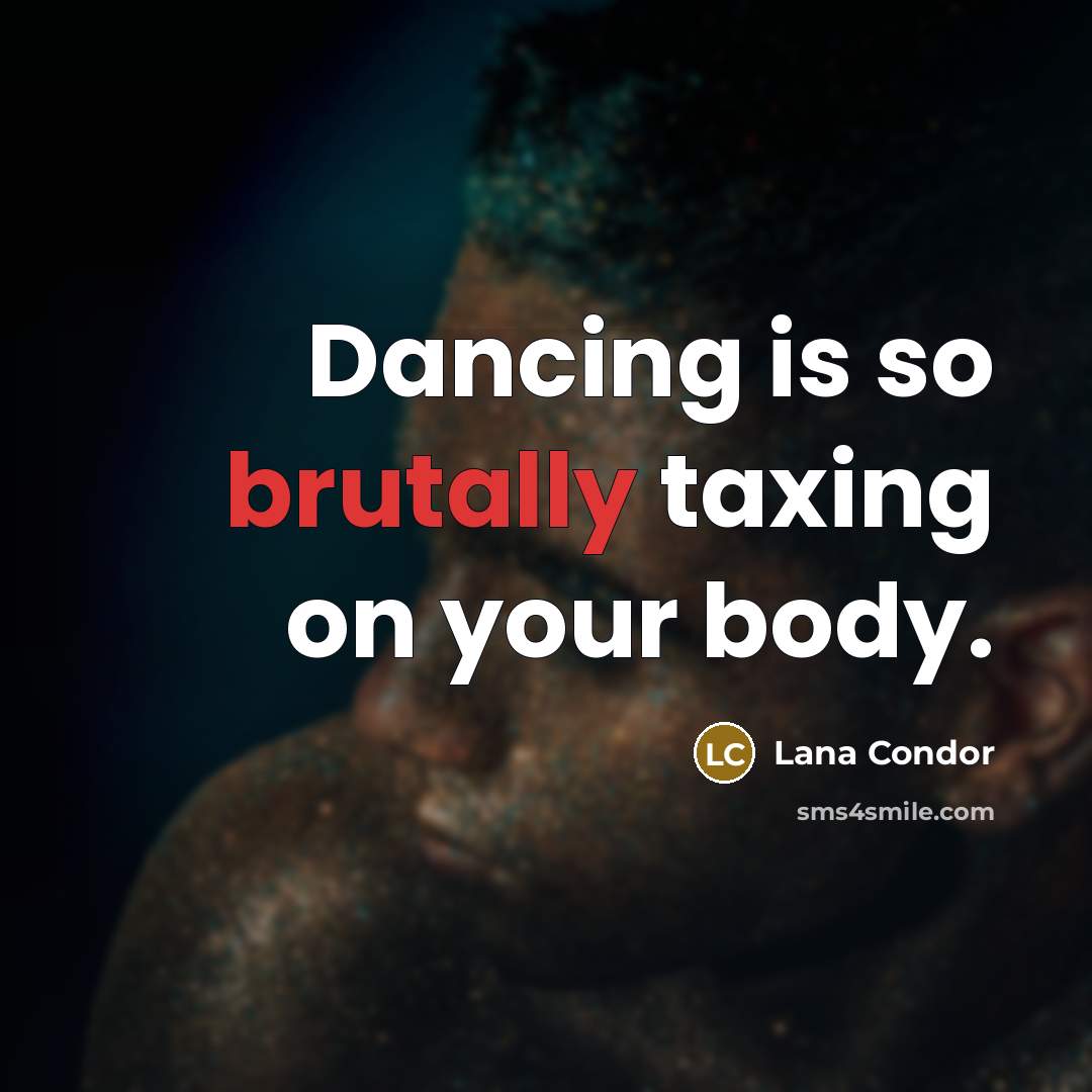 “Dancing is so brutally taxing on your body.…” quote by Lana Condor
