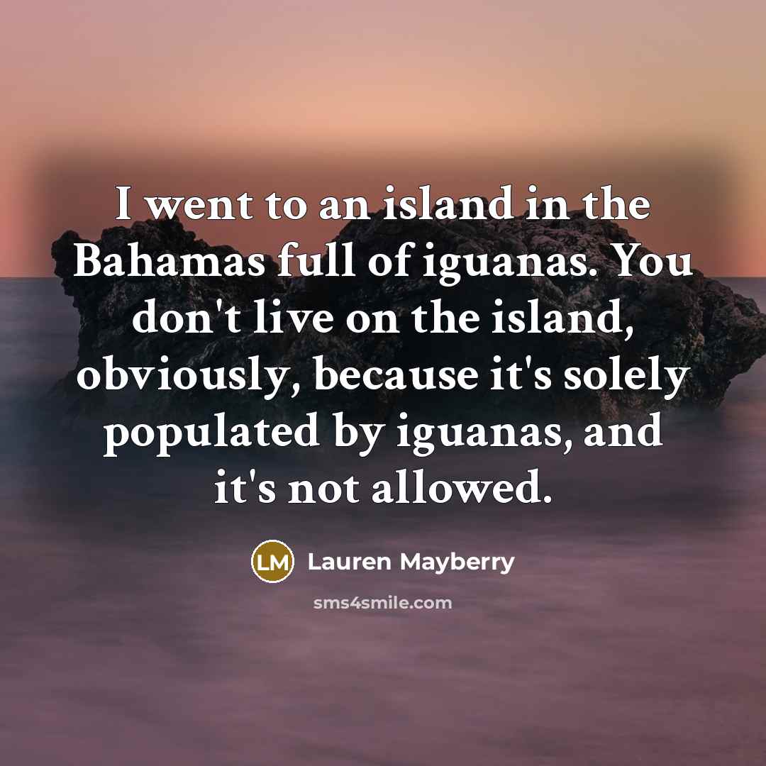 “I went to an island in the Bahamas full of…” quote by Lauren Mayberry
