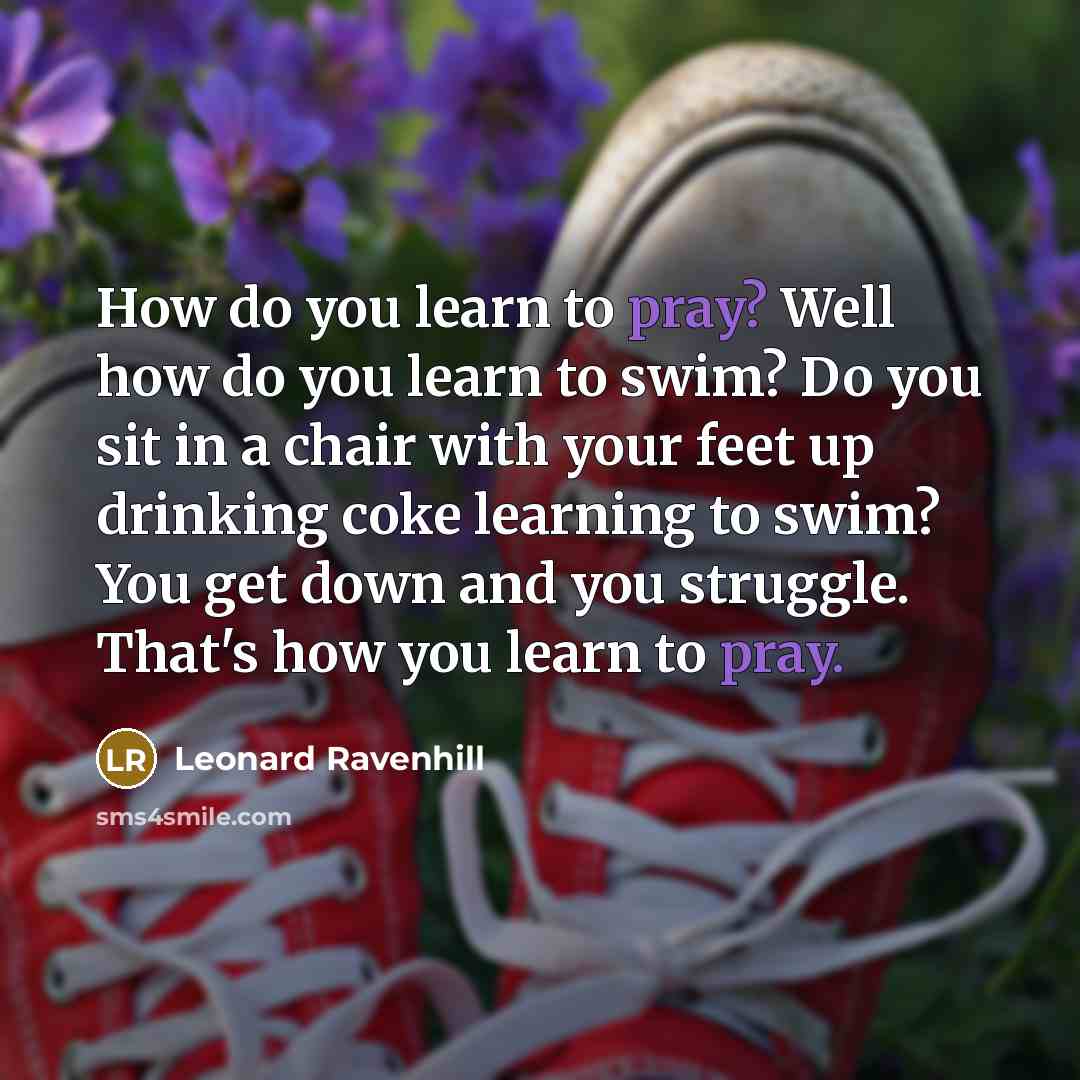 “How do you learn to pray? Well how do you…” quote by Leonard Ravenhill