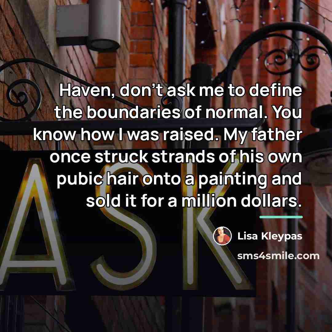 “Haven, don't ask me to define the boundaries of normal.…” quote by Lisa Kleypas