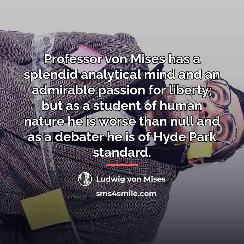 “Professor von Mises has a splendid analytical mind and an…” quote by Ludwig von Mises