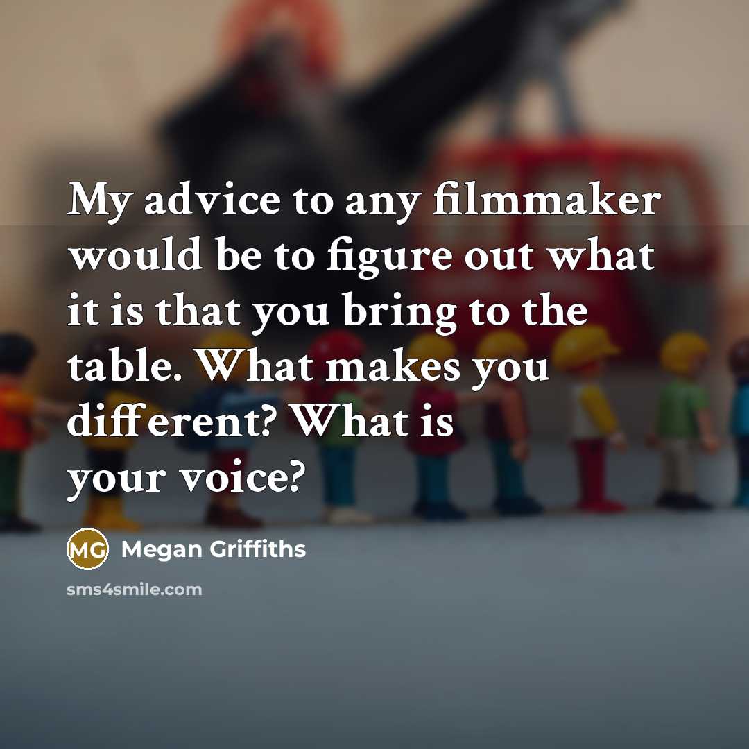 “My advice to any filmmaker would be to figure out…” quote by Megan Griffiths