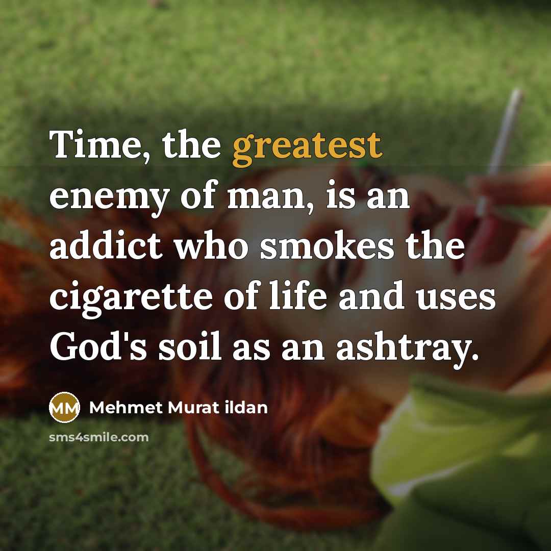 “Time, the greatest enemy of man, is an addict who…” quote by Mehmet Murat Ildan