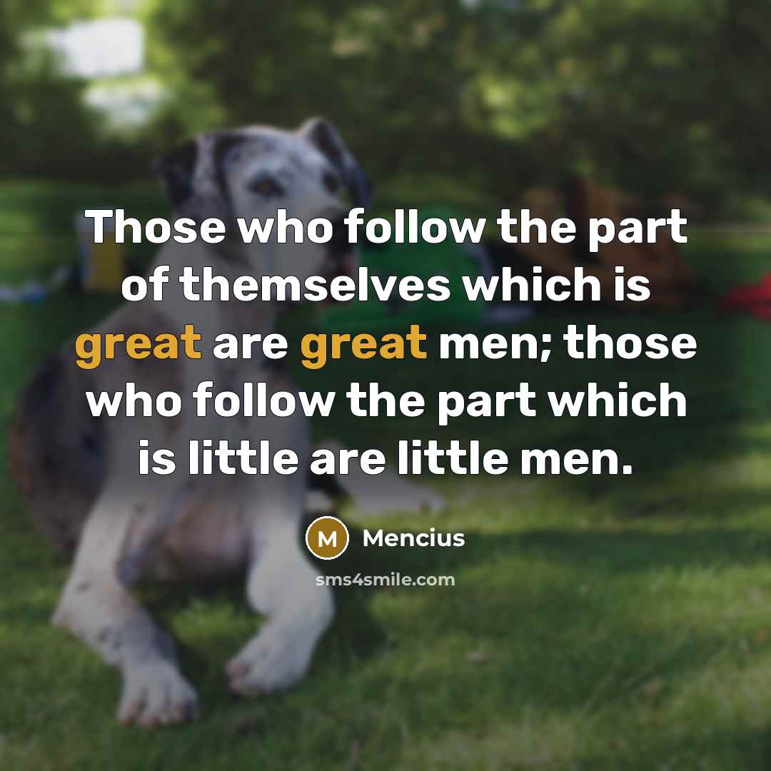 “Those who follow the part of themselves which is great…” quote by Mencius