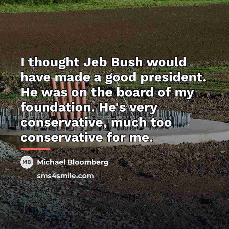 “I thought Jeb Bush would have made a good president.…” quote by Michael Bloomberg