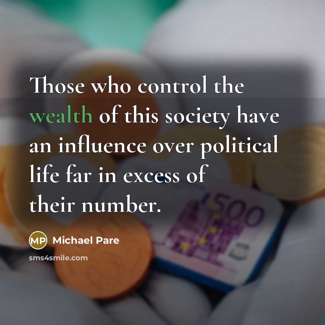 “Those who control the wealth of this society have an…” quote by Michael Pare