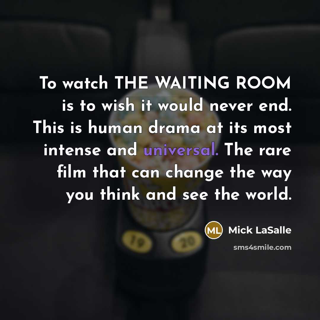 “To watch THE WAITING ROOM is to wish it would…” quote by Mick LaSalle